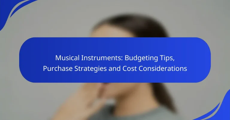 Musical Instruments: Budgeting Tips, Purchase Strategies and Cost Considerations