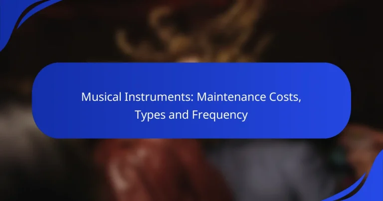 Musical Instruments: Maintenance Costs, Types and Frequency