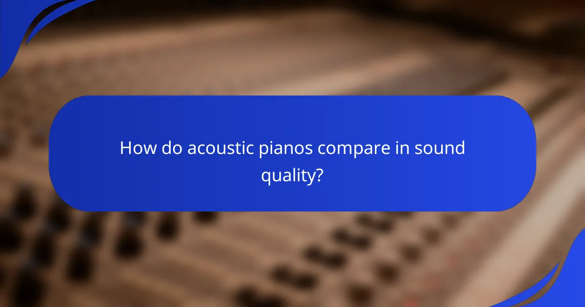 How do acoustic pianos compare in sound quality?