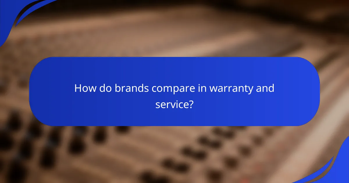 How do brands compare in warranty and service?