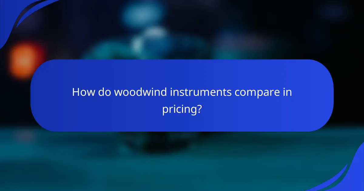 How do woodwind instruments compare in pricing?
