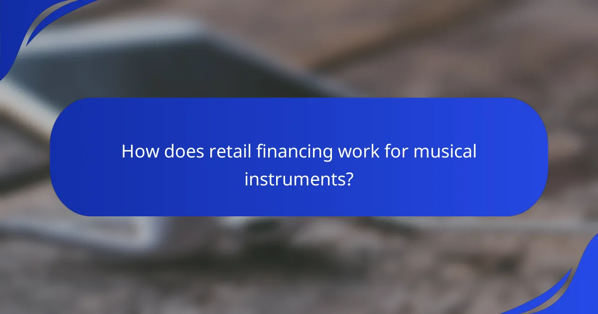 How does retail financing work for musical instruments?
