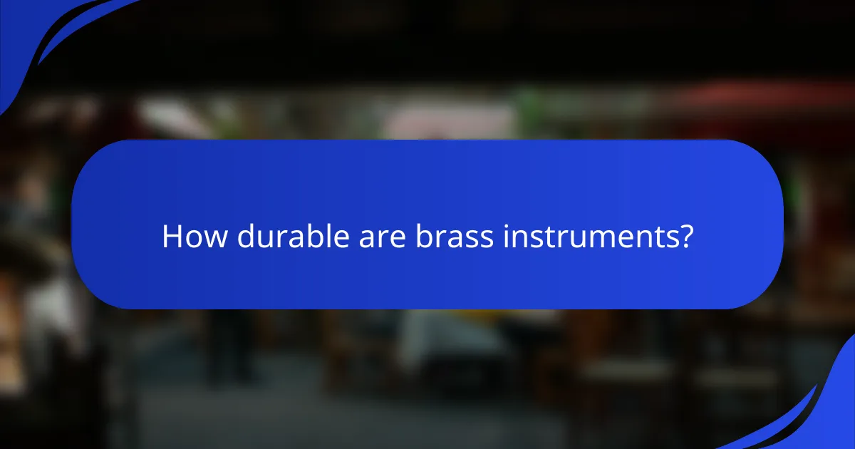 How durable are brass instruments?