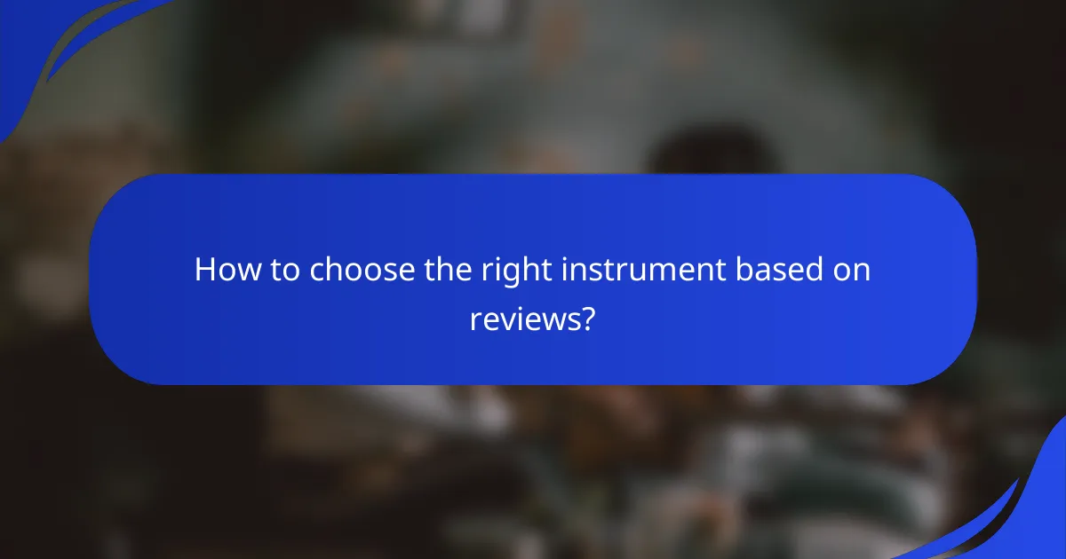 How to choose the right instrument based on reviews?