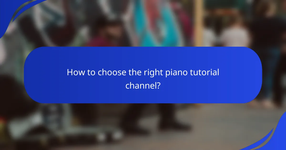 How to choose the right piano tutorial channel?