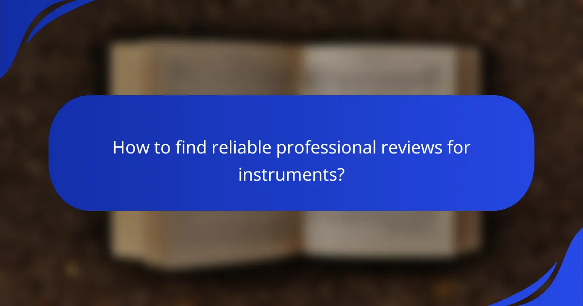 How to find reliable professional reviews for instruments?