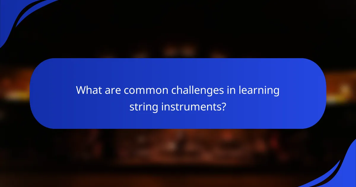 What are common challenges in learning string instruments?