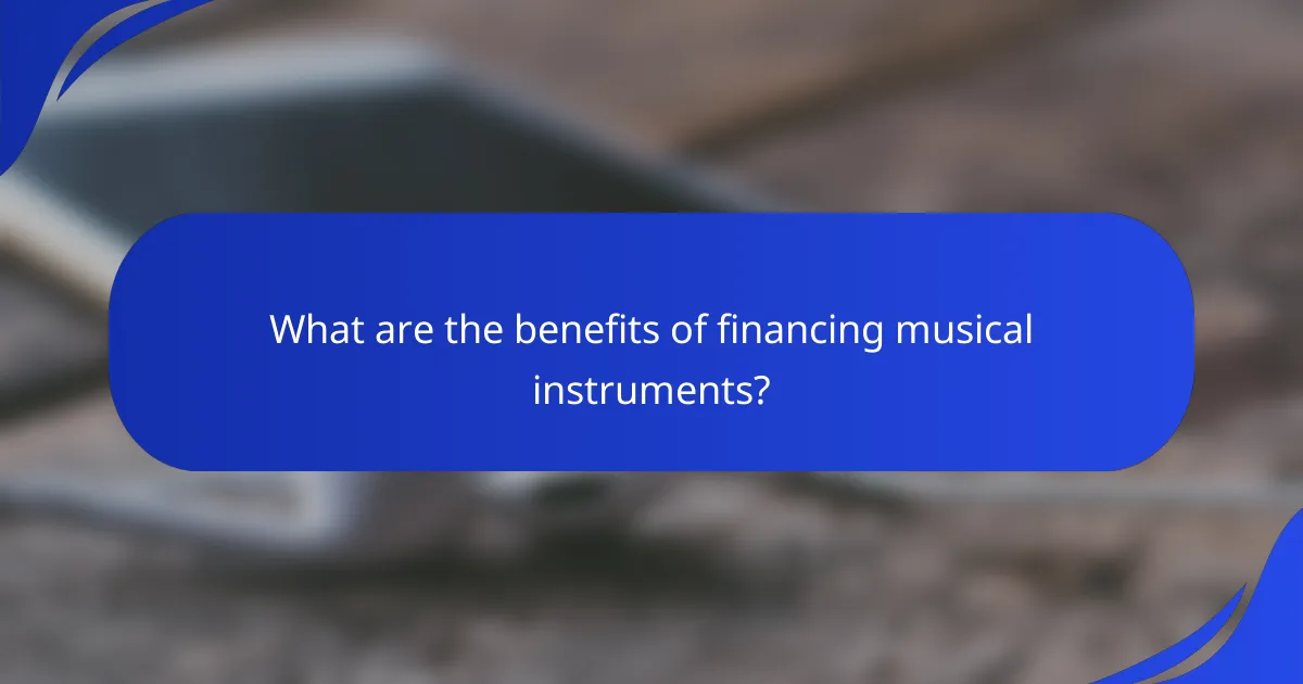 What are the benefits of financing musical instruments?