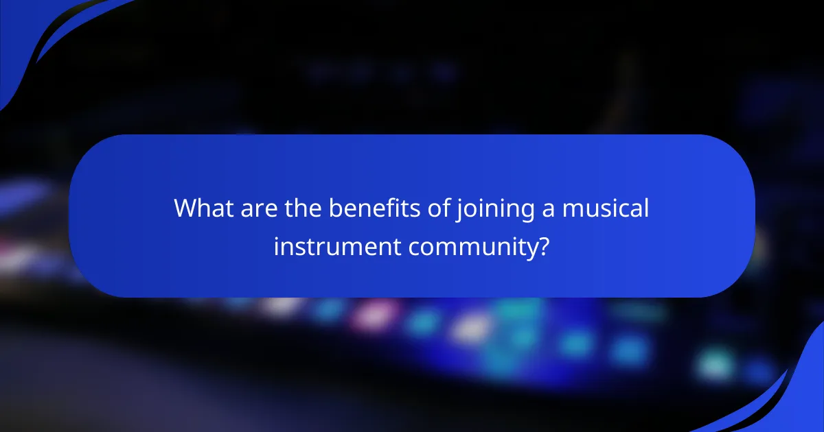 What are the benefits of joining a musical instrument community?