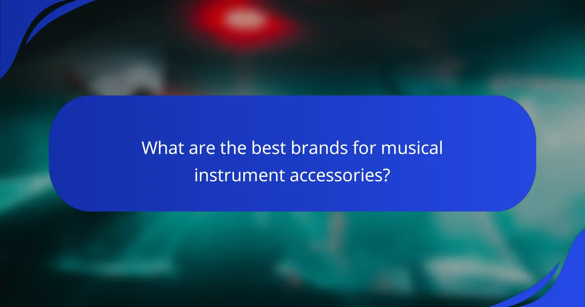 What are the best brands for musical instrument accessories?