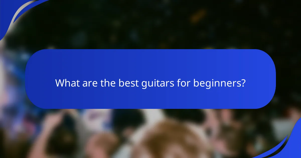 What are the best guitars for beginners?