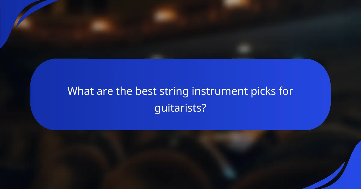 What are the best string instrument picks for guitarists?