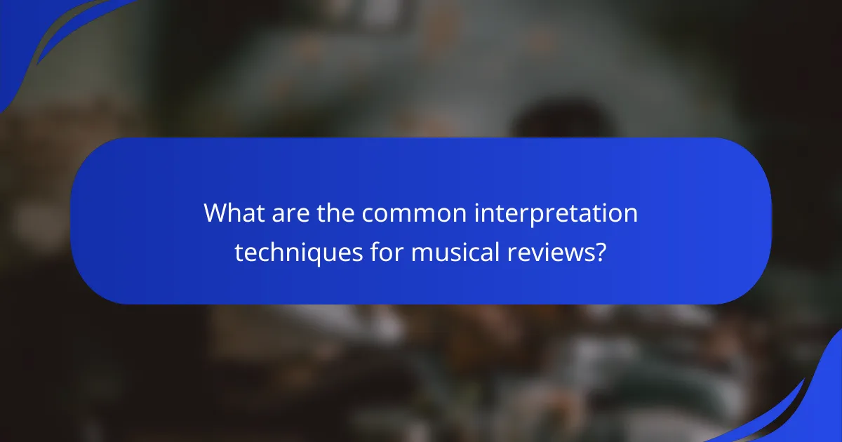 What are the common interpretation techniques for musical reviews?