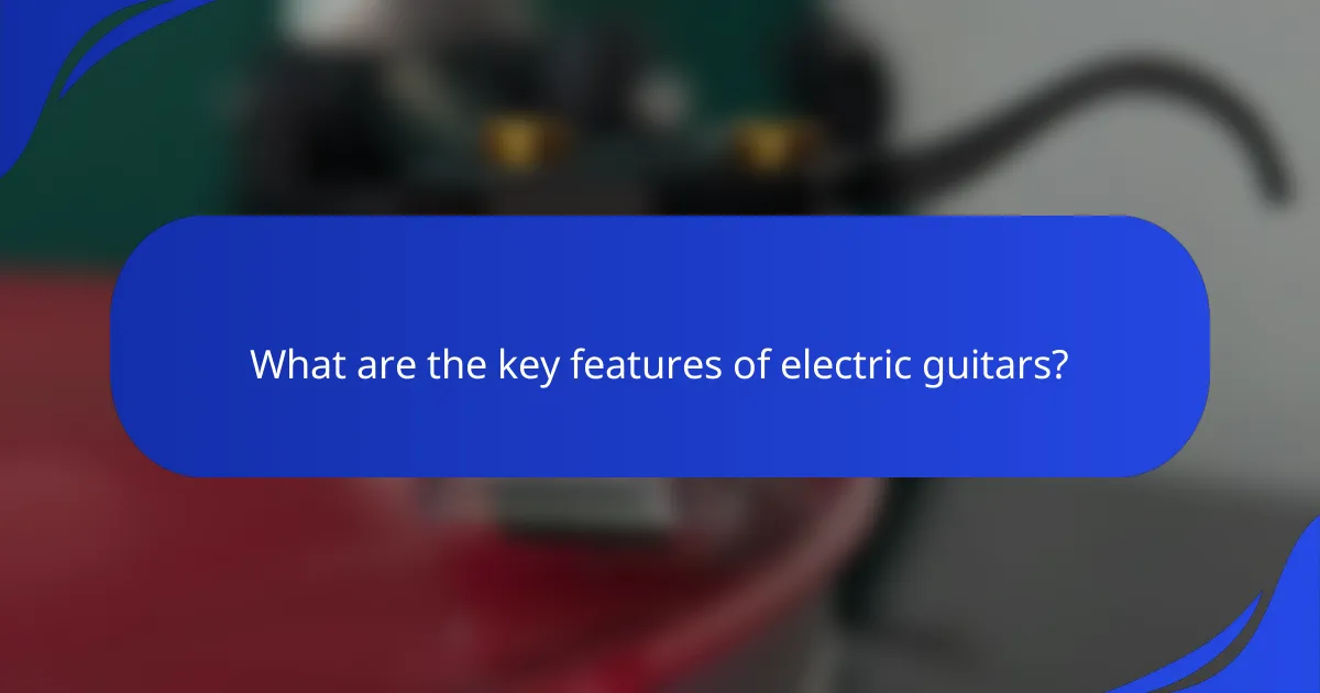 What are the key features of electric guitars?