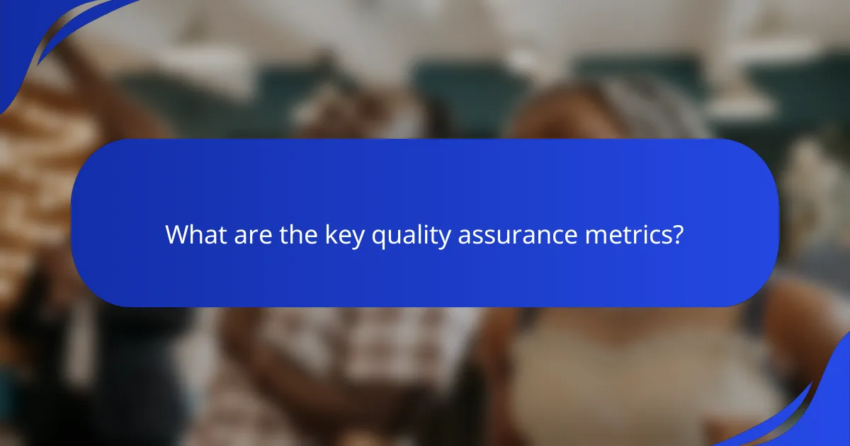 What are the key quality assurance metrics?