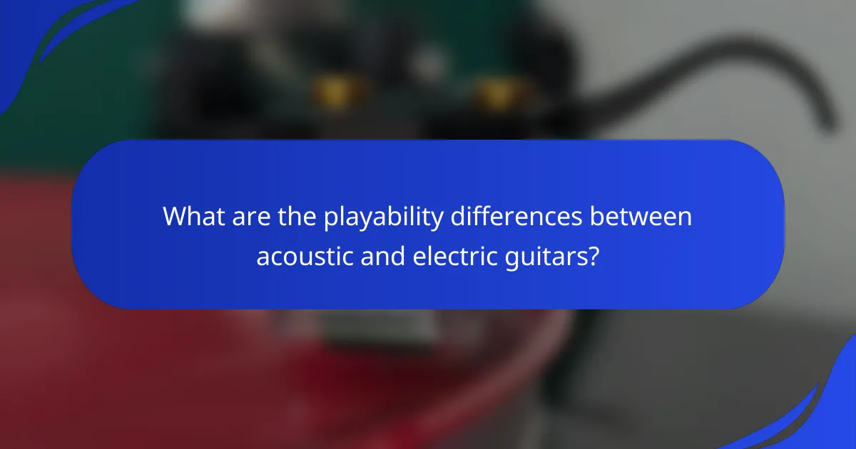What are the playability differences between acoustic and electric guitars?