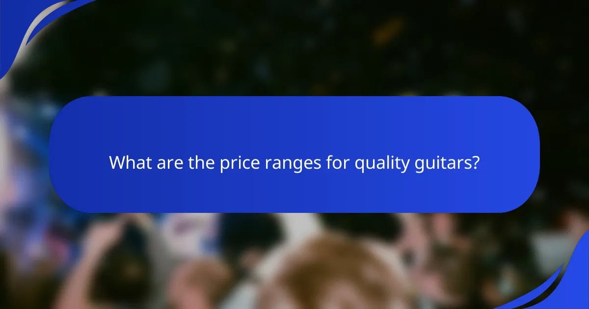 What are the price ranges for quality guitars?
