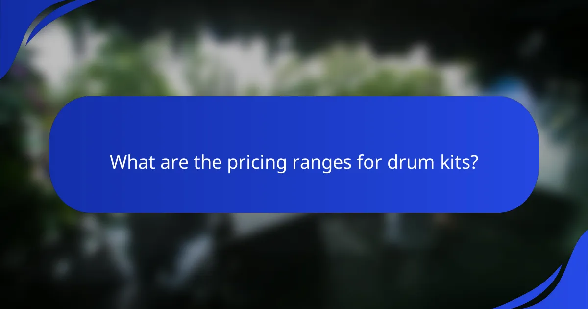 What are the pricing ranges for drum kits?