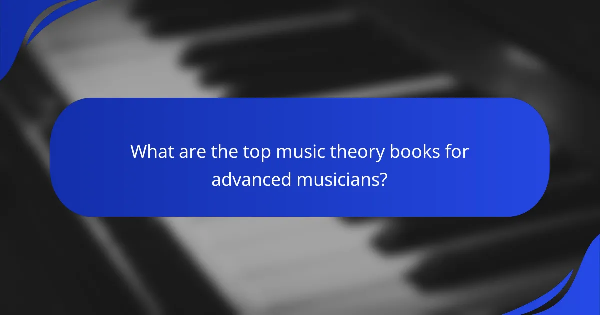 What are the top music theory books for advanced musicians?