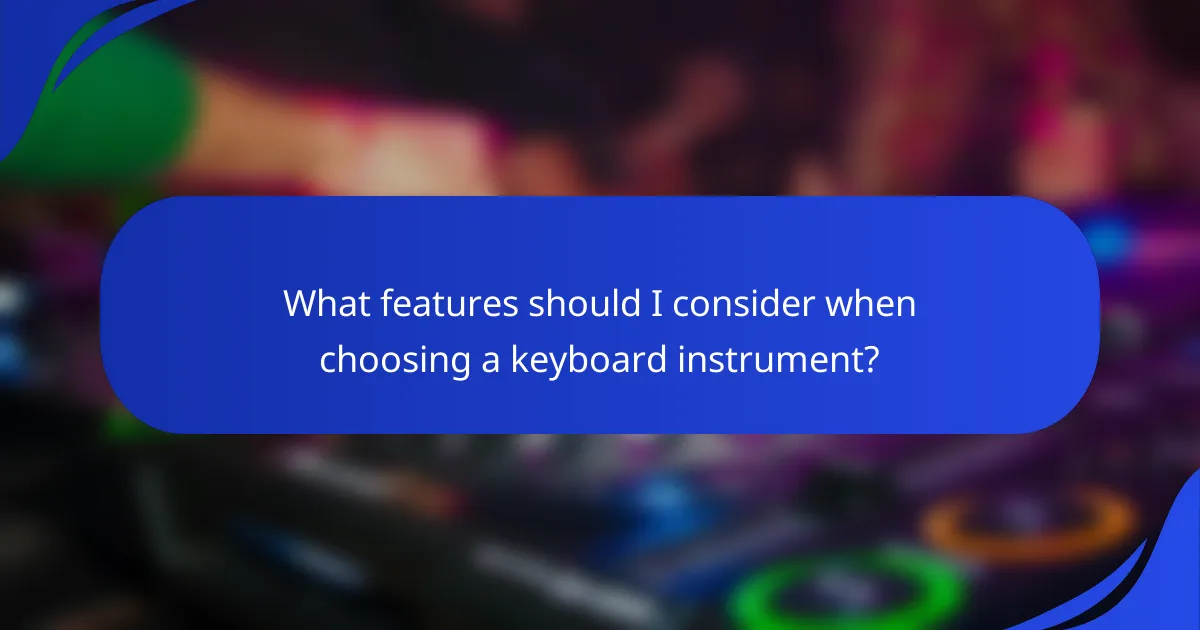 What features should I consider when choosing a keyboard instrument?