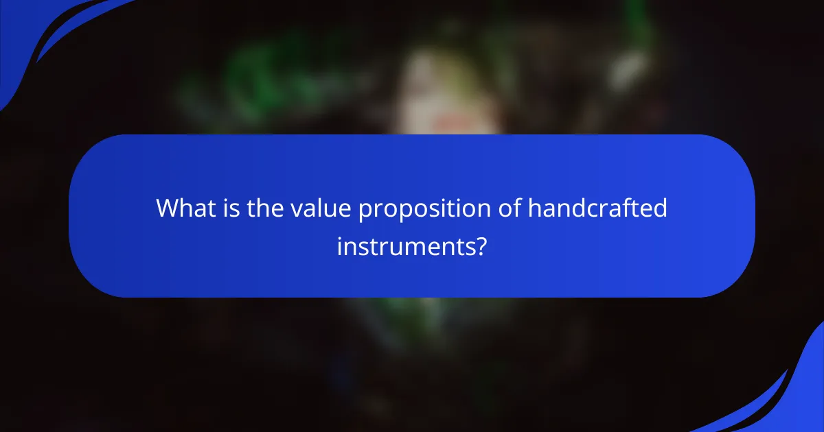 What is the value proposition of handcrafted instruments?
