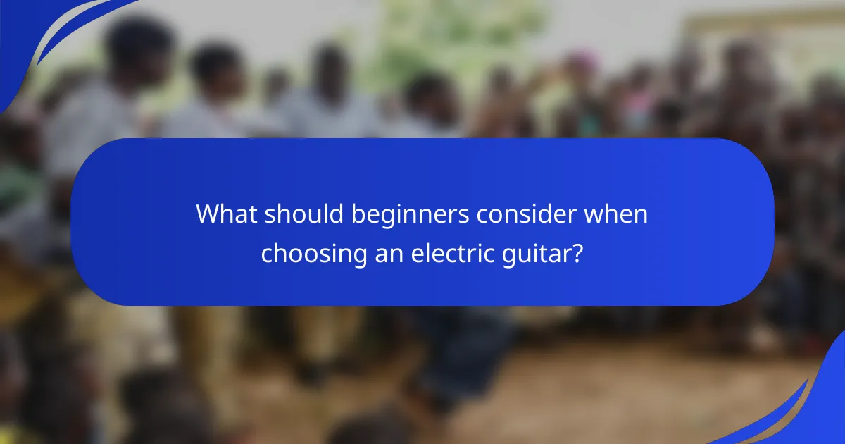 What should beginners consider when choosing an electric guitar?