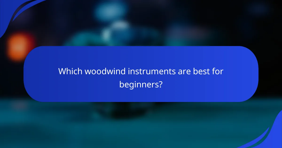 Which woodwind instruments are best for beginners?